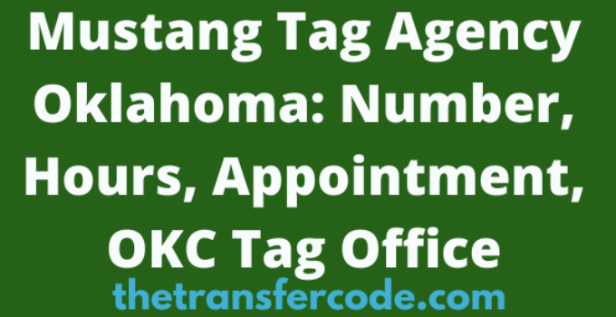 Mustang Tag Agency Oklahoma Number, Hours, Appointment, OKC Tag Office