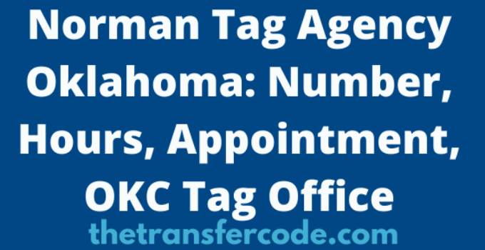 Norman Tag Agency Oklahoma: Number, Hours, Appointment, OKC Tag Office