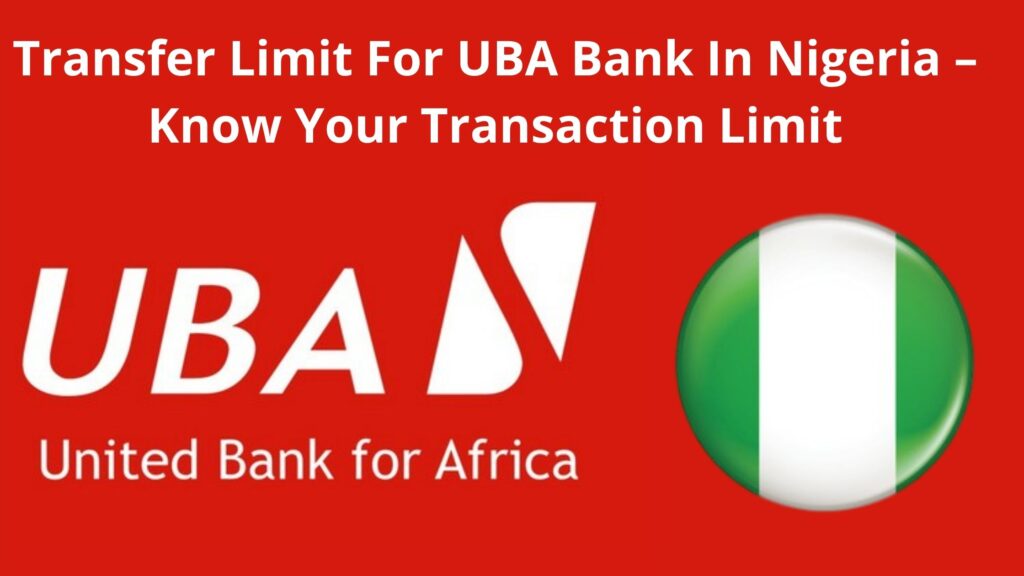 transfer-limit-for-uba-bank-in-nigeria-2023-know-your-transaction-limit