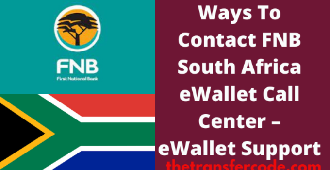 Ways To Contact FNB South Africa eWallet Call Center