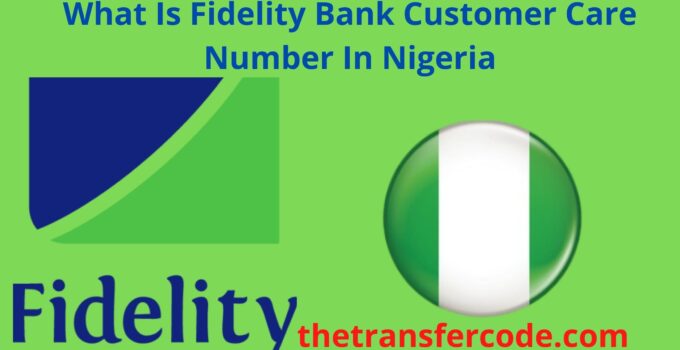 What Is Fidelity Bank Customer Care Number In Nigeria