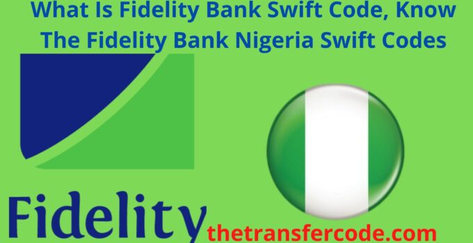 What Is Fidelity Bank Swift Code, Know The Fidelity Bank Nigeria Swift Codes