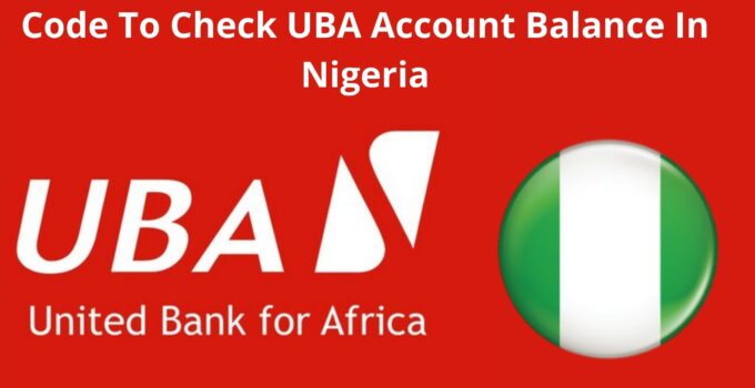 What Is The Code To Check UBA Account Balance In Nigeria