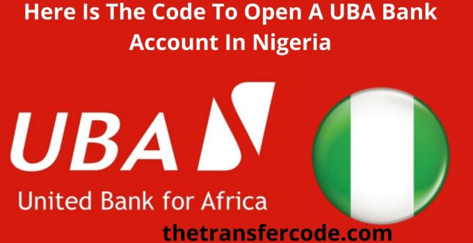 What Is The Code To Open A UBA Bank Account In Nigeria