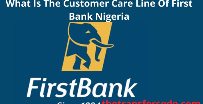 What Is The Customer Care Line Of First Bank Nigeria