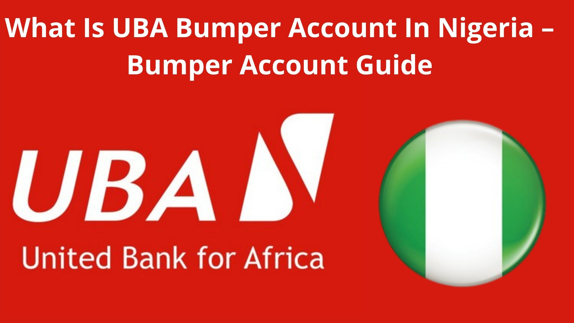 What Is UBA Bumper Account In Nigeria, 2023 Bumper Account Guide