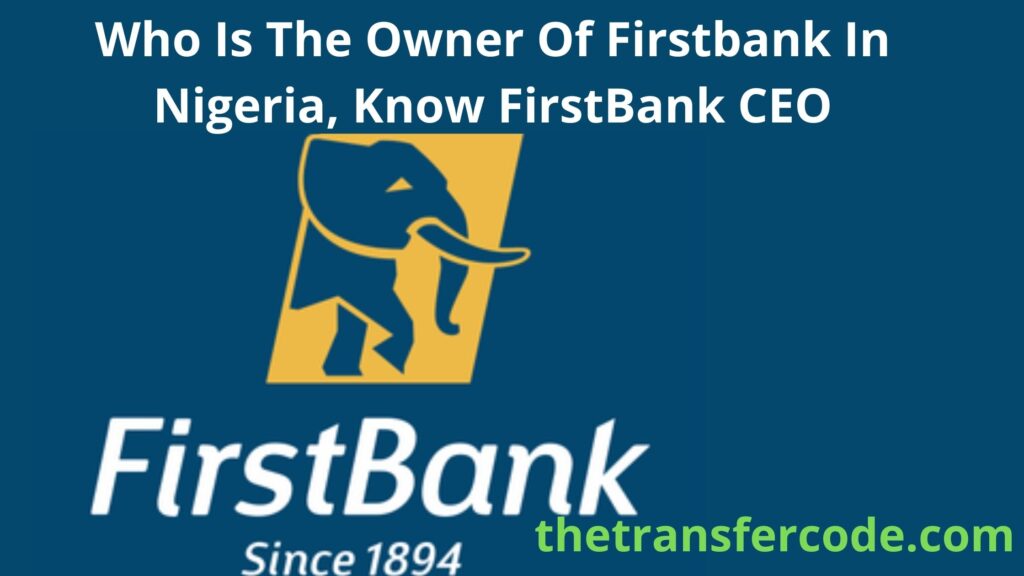 who-is-the-owner-of-firstbank-in-nigeria-know-firstbank-ceo