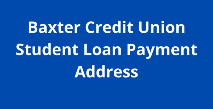 Baxter Credit Union Student Loan Payment Address