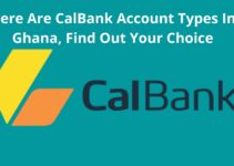 Here Are CalBank Account Types In Ghana, Find Out Your Choice