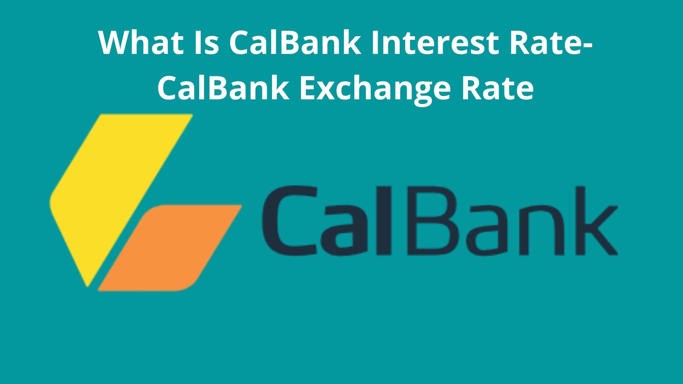 what-is-calbank-interest-rate-know-current-cal-bank-rates