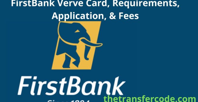 FirstBank Verve Card, Requirements, Application, & Fees