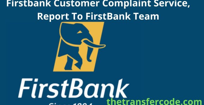Firstbank Customer Complaint Service, Report To FirstBank Team