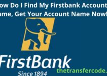 How Do I Find My Firstbank Account Name, Get Your Account Name Now!!