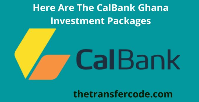 Here Are The CalBank Ghana Investment Packages