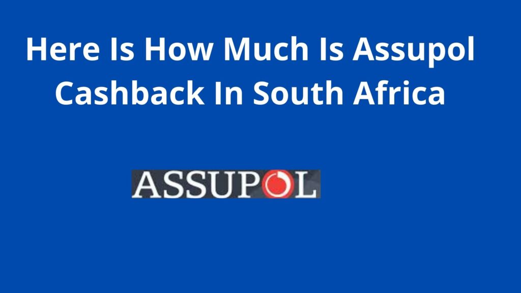 How Much Is Assupol Cashback In South Africa, 2023, Cash Back Period
