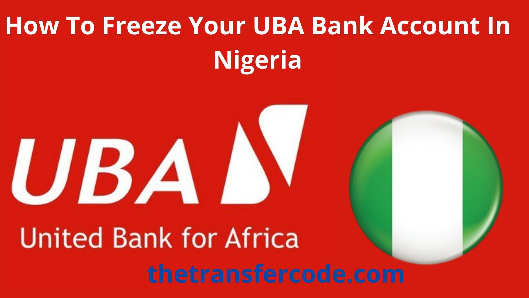How To Freeze Your UBA Bank Account In Nigeria