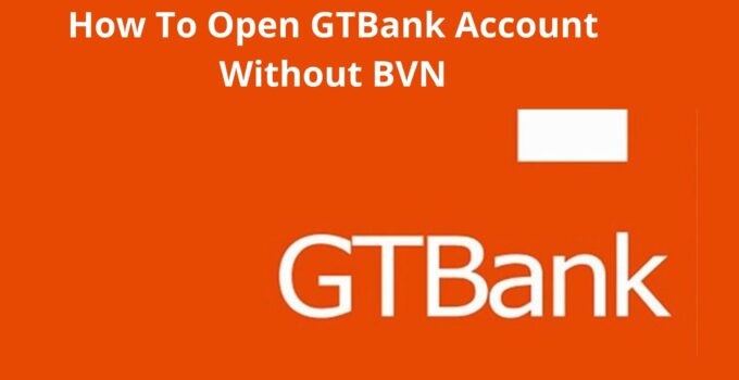 How To Open GTBank Account Without BVN