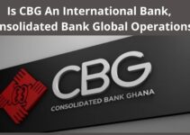 Is CBG An International Bank, Consolidated Bank Ghana Global Operations