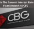 Here Is The Current Interest Rate On Fixed Deposit At CBG