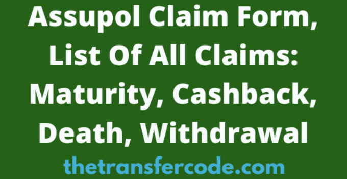 Assupol Claim Form, List Of All Claims: Maturity, Cashback, Death, Withdrawal