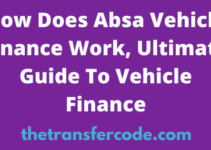 How Does Absa Vehicle Finance Work 2023, Ultimate Guide To Auto Finance