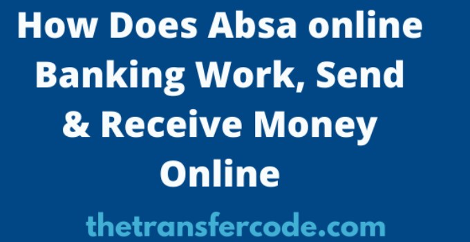 How Does Absa online Banking Work, Send & Receive Money Online