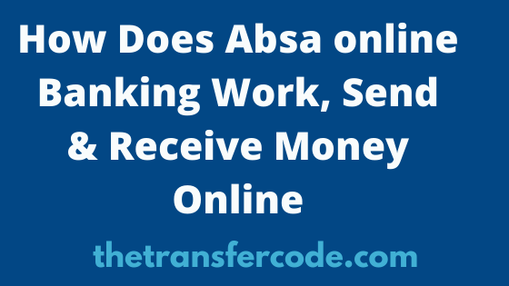 How Does Absa online Banking Work 2023, Send & Receive Money Online