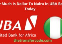 How Much Is Dollar To Naira In UBA Bank Today, Find Exchange Rate