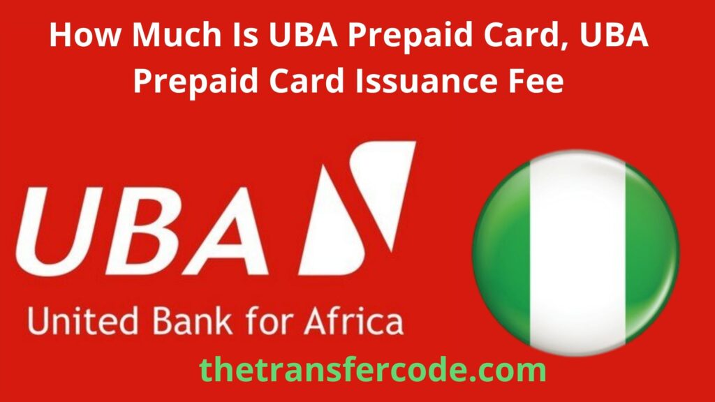 how-much-is-uba-prepaid-card-find-debit-card-issuance-fee