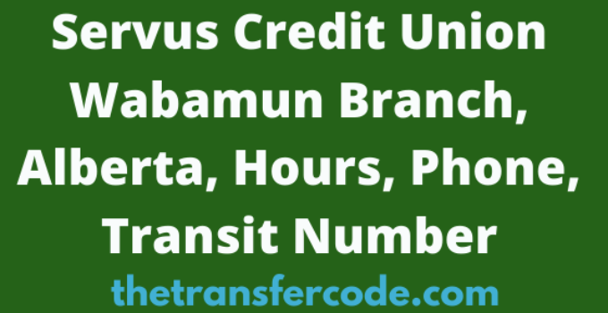 Servus Credit Union Wabamun Branch, Alberta, Hours, Phone, Transit Number