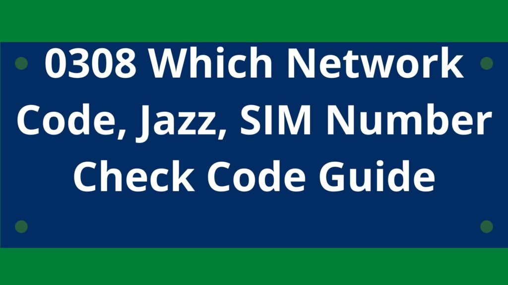 0308-which-network-code-jazz-0308-sim-number-check-code-guide