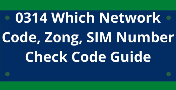 0314 Which Network Code, Zong 0314, SIM Number Check Code