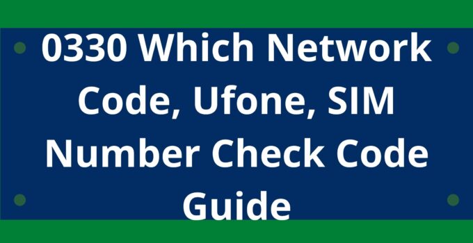 0330 Which Network Code, Ufone 0330, SIM Number Check Code