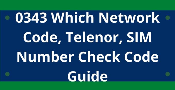 0343 Which Network Code, Telenor, SIM Number Check Code Guide