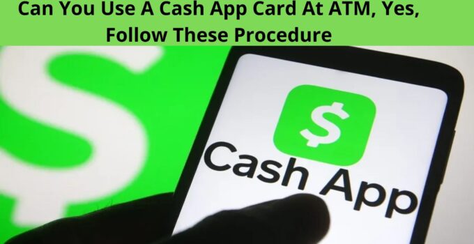 Can You Use A Cash App Card At ATM