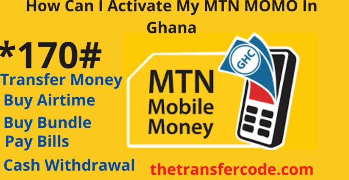 How Can I Activate My MTN MOMO In Ghana, 2023 Mobile Money Activation