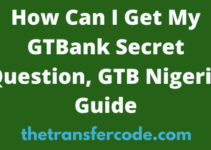 How Can I Get My GTBank Secret Question, GTB Nigeria Guide 2023