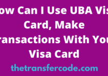 How Can I Use UBA Visa Card, Make Transactions With Your Visa Card