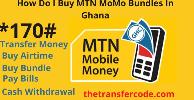 How Do I Buy MTN MoMo Bundles In Ghana, 2022 Mobile Money