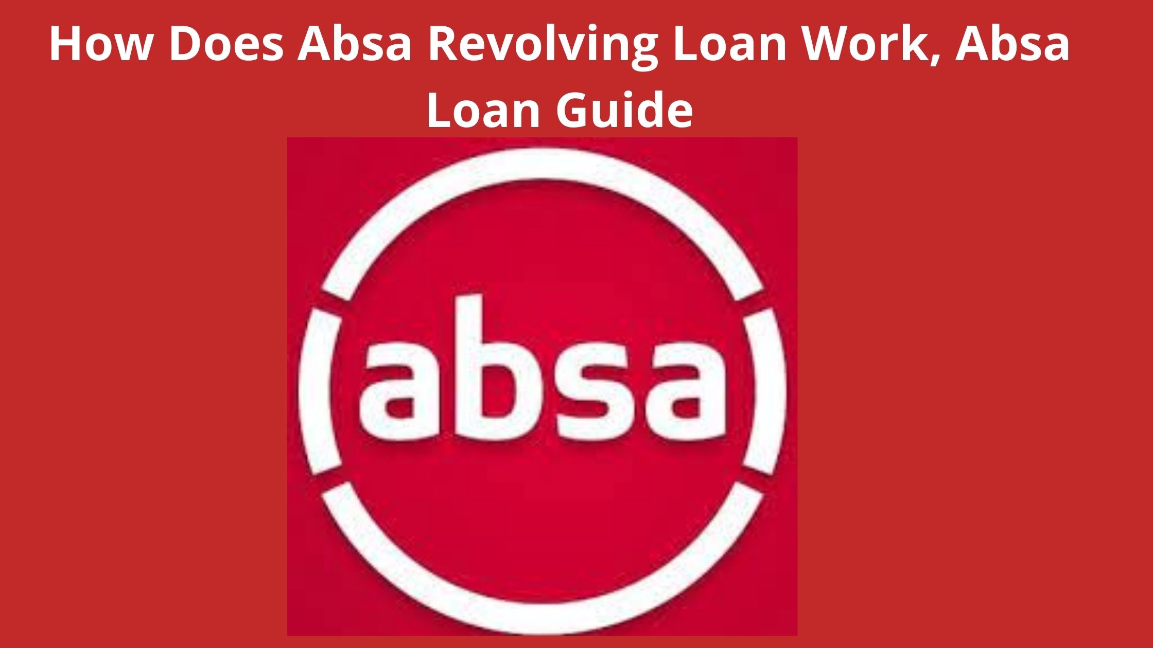 how-does-absa-revolving-loan-work-2023-absa-loan-guide