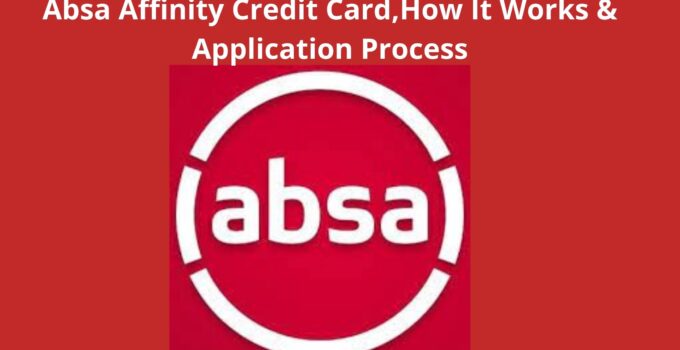 Absa Affinity Credit Card 2023, How It Works & Application Process