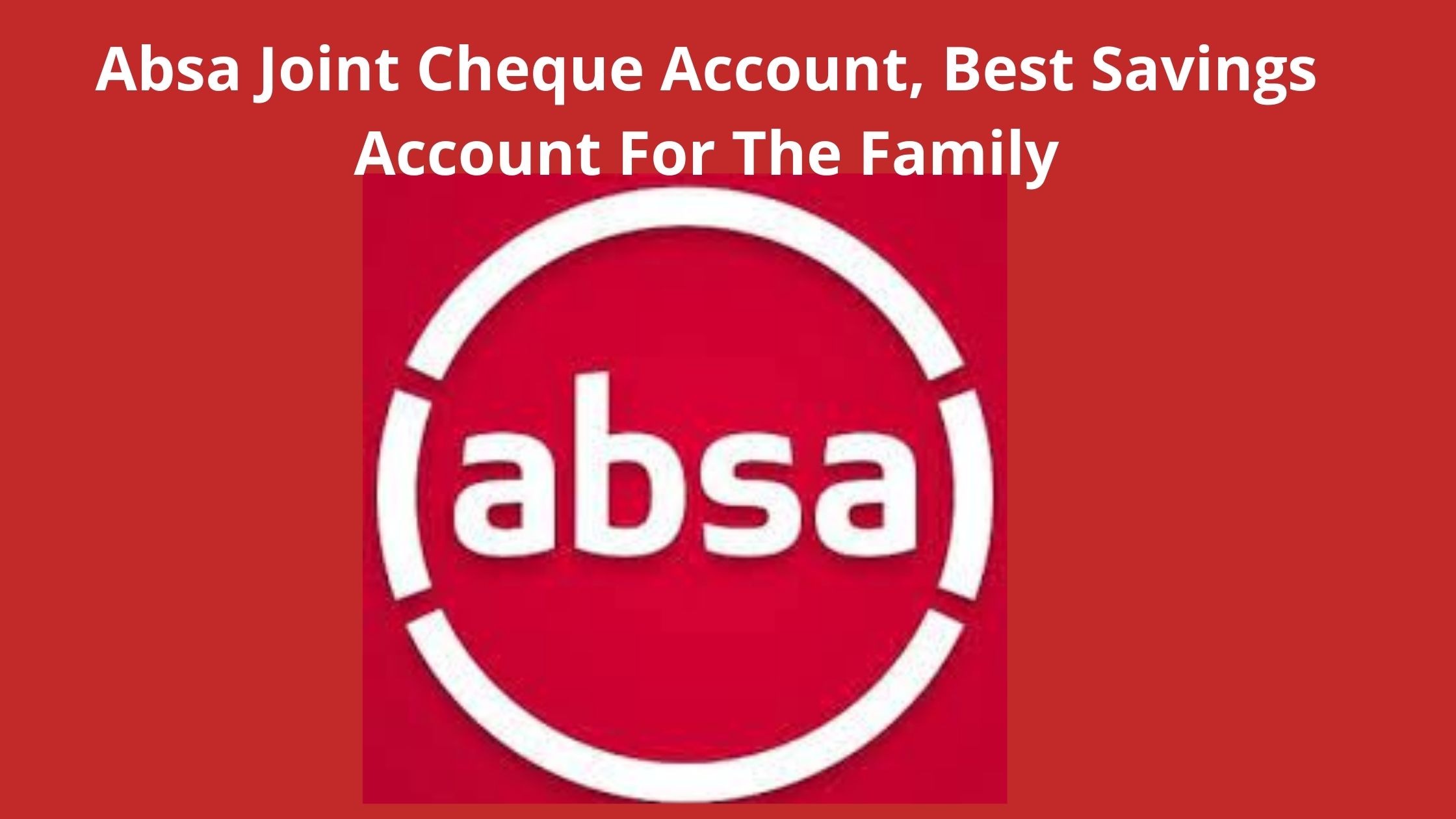 absa-joint-cheque-account-2022-best-savings-account-for-the-family