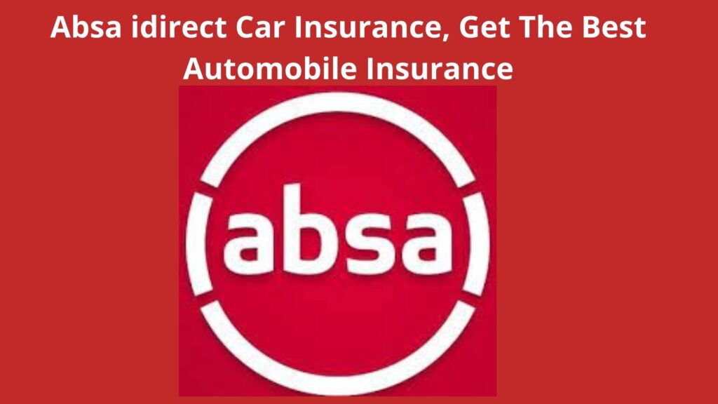 absa-idirect-car-insurance-2023-get-the-best-automobile-insurance