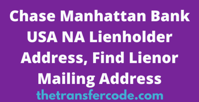 Chase Manhattan Bank Lienholder Address 2023, Chase Mailing Address