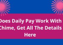 Does Daily Pay Work With Chime, 2022, Get All The Details Here