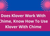 Does Klover Work With Chime, 2022, Know How To Use Klover With Chime