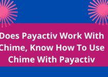 Does Payactiv Work With Chime, 2023, Know How To Use Chime With Payactiv