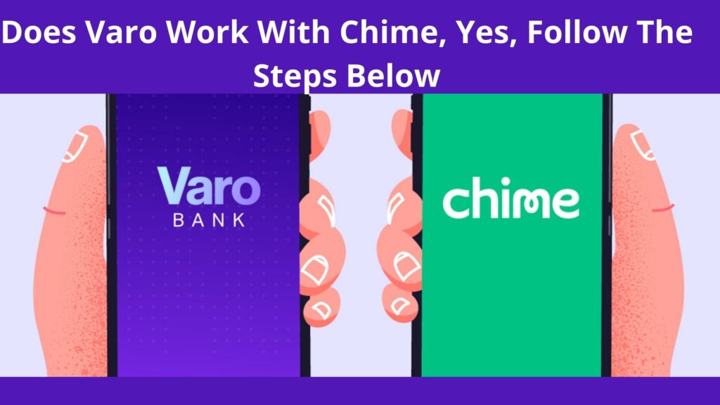 Does Varo Work With Chime, 2023, Yes, Follow The Steps Below