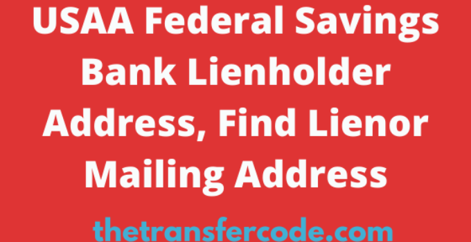 USAA Federal Savings Bank Lienholder Address, Find Lienor Mailing Address