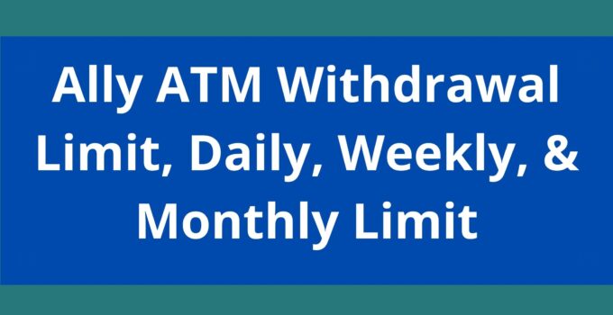 Ally ATM Withdrawal Limit